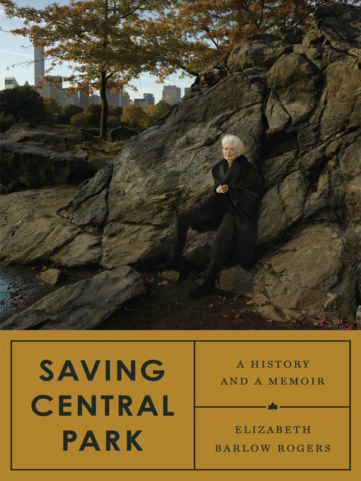 Title details for Saving Central Park by Elizabeth Barlow Rogers - Available